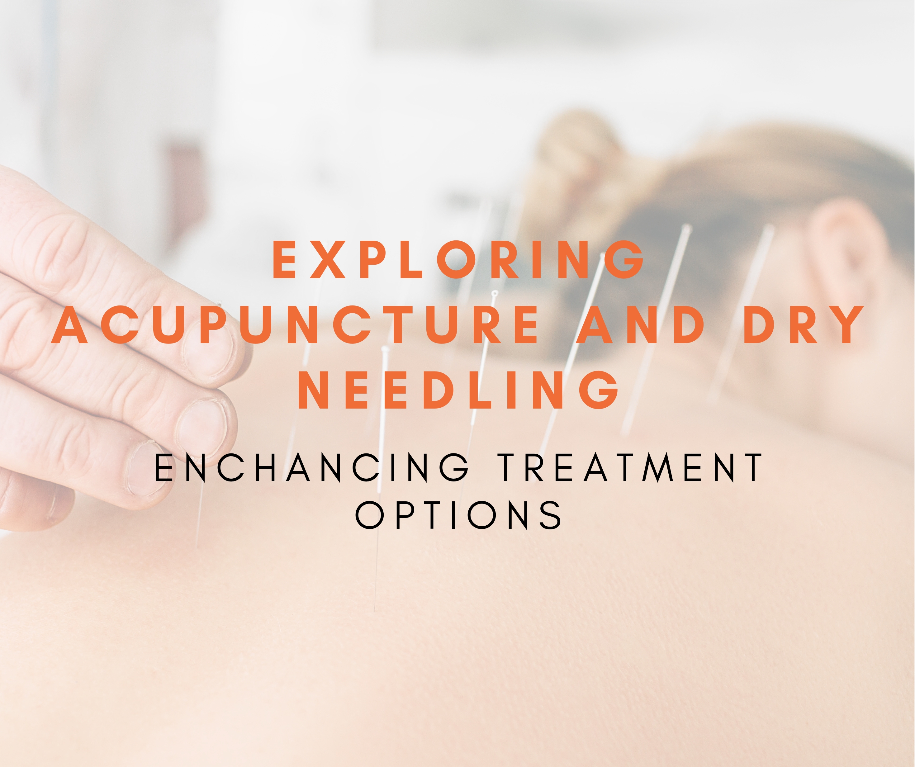 Exploring Acupuncture and Dry Needling in Physiotherapy: Enhancing Treatment Options